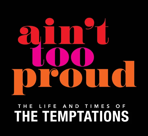 Ain't Too Proud – The Life and Times of The Temptations